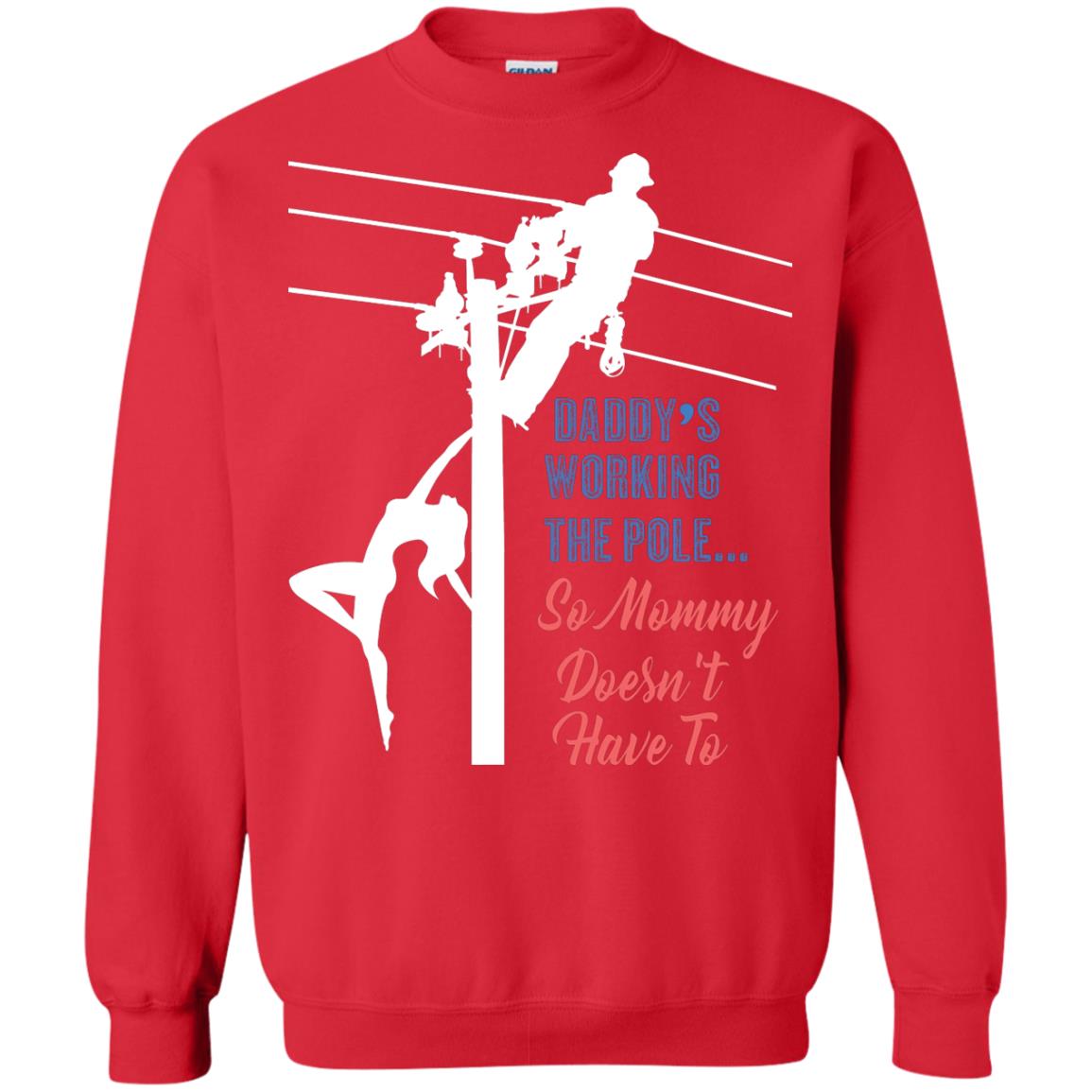 Daddy’s Working The Pole So Mommy Doesn’t Have To Funny Lineman T-shirt Red