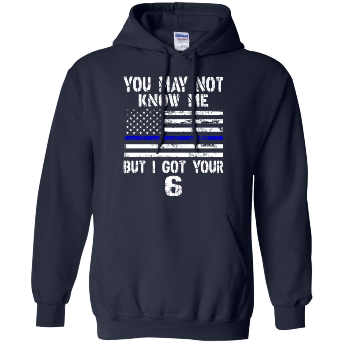 You May Not Know Me But I Got Your 6 Shirt Navy