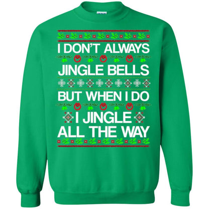 Christmas T-shirt I Don't Always Jingle Bells Irish Green