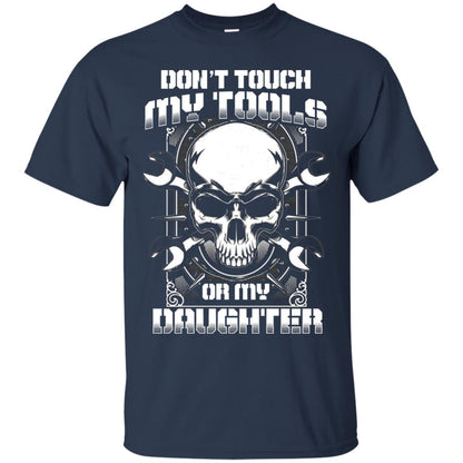 Don't Touch My Tools Or My Daughter Daddy Shirt Navy
