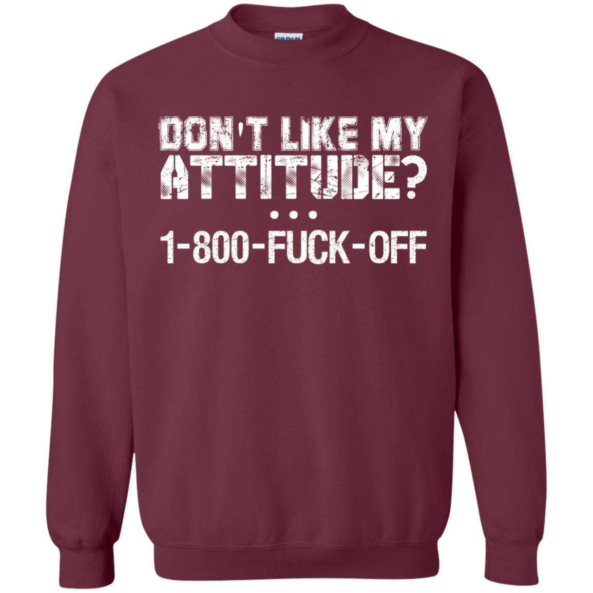 Don_t Like My Attitude 1-800-fuck-off T-shirt Maroon