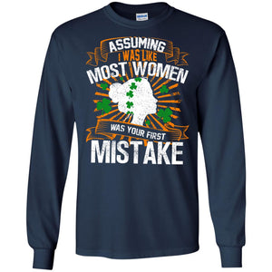 Assuming I Was Like Most Women Was Your First Mistake Saint Patrick_s Day