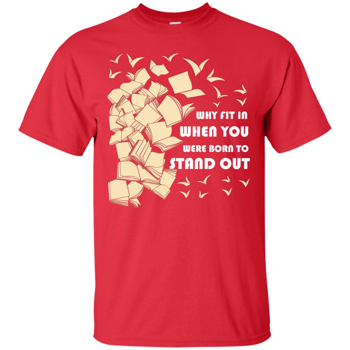 Why Fit In When You Were Born To Stand Out Funny Reader T-shirt Red