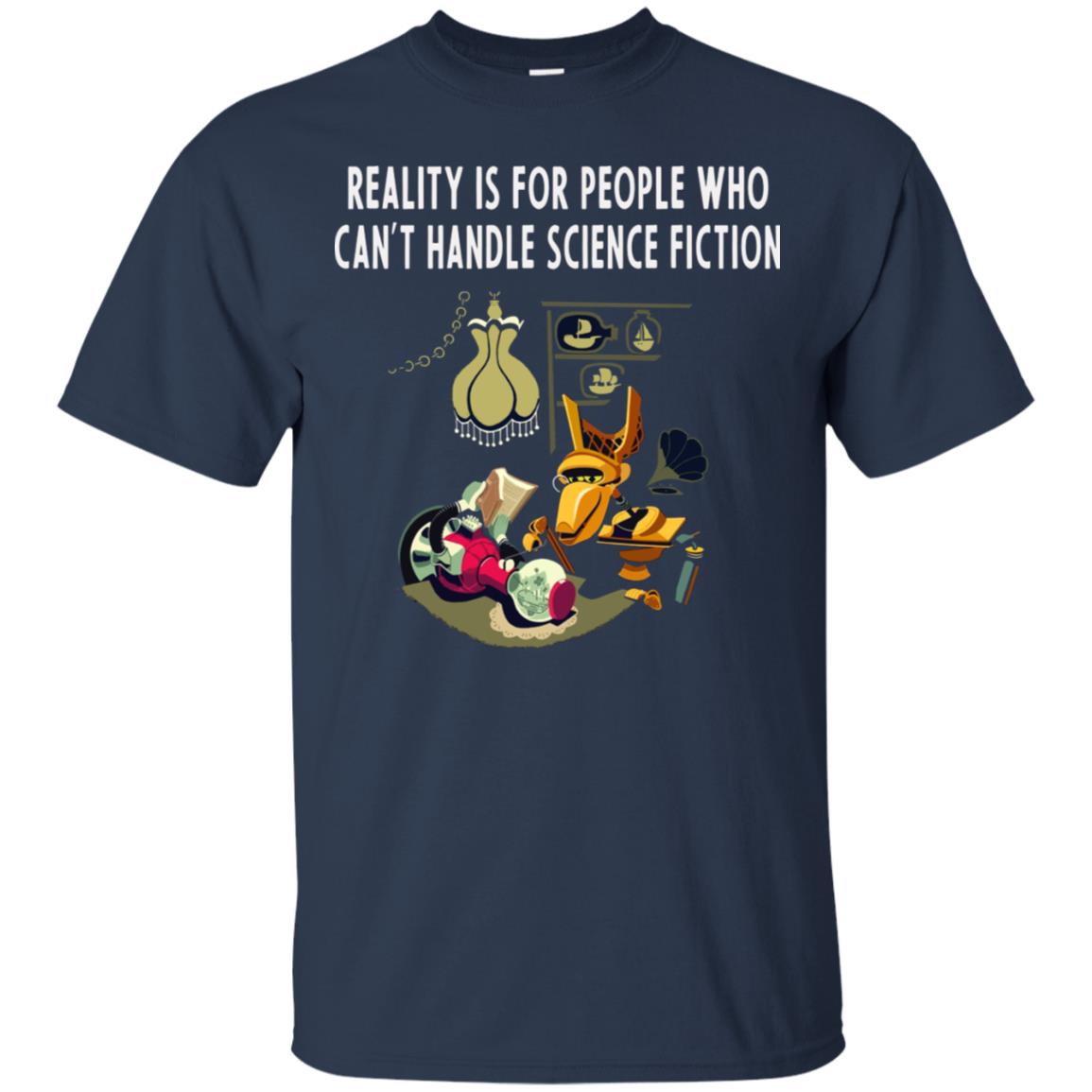 Reaity Is For People Who Can't Handle Science Fiction Shirt Navy