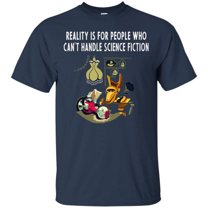 Reaity Is For People Who Can't Handle Science Fiction Shirt Navy