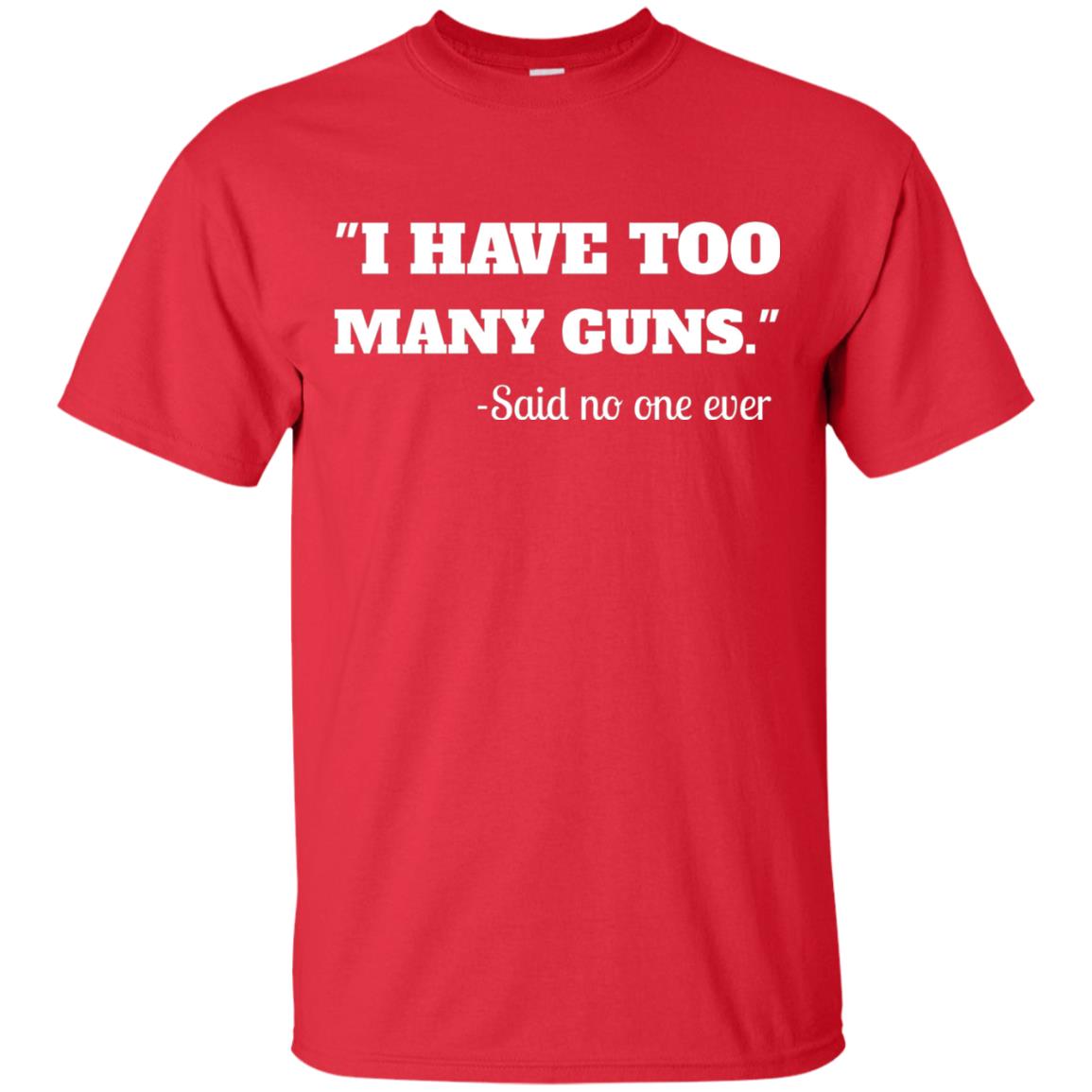 I Have To Many Guns Funny Gun Lover Range T-shirt Red