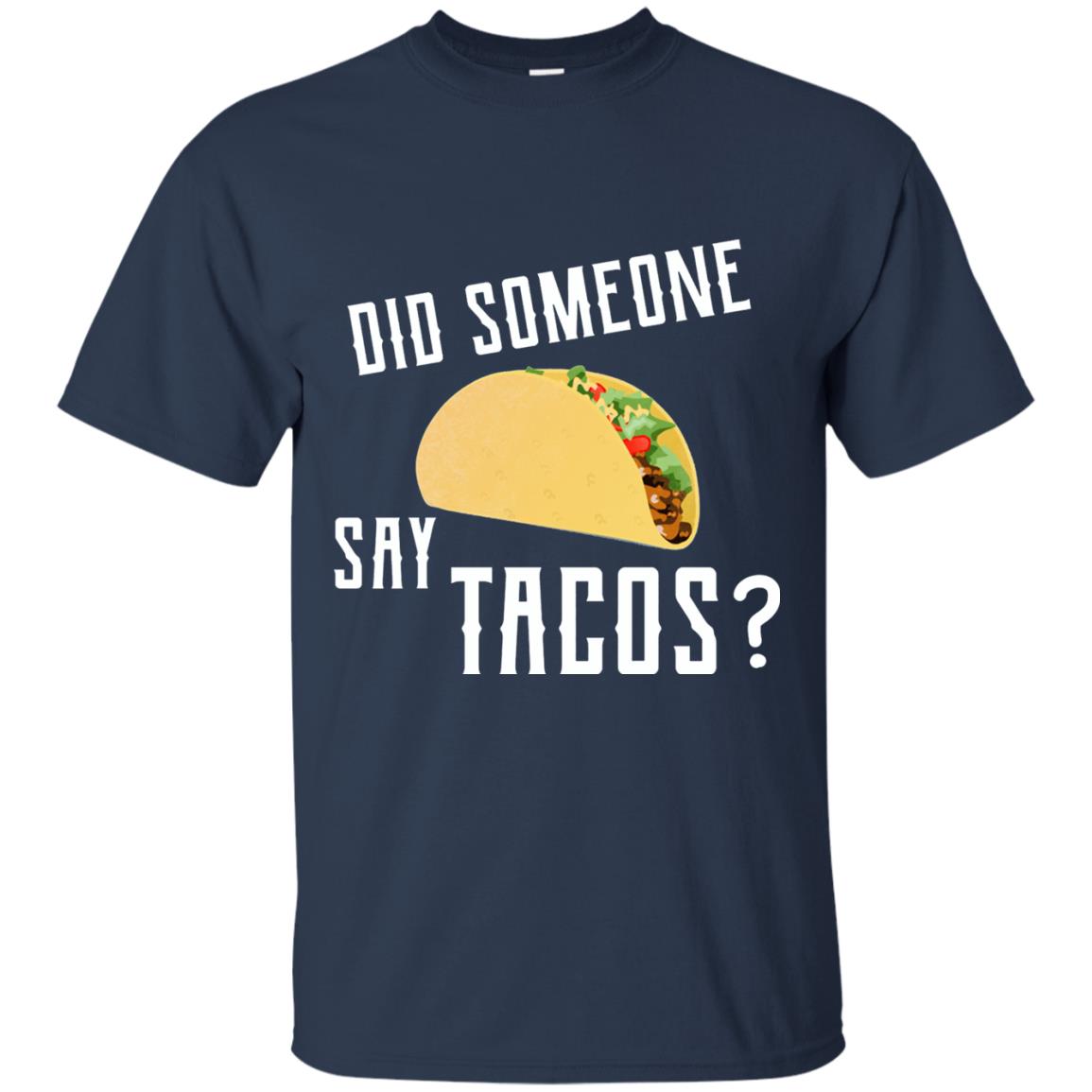 Did Someone Say Tacos Taco Lover T-shirt Navy