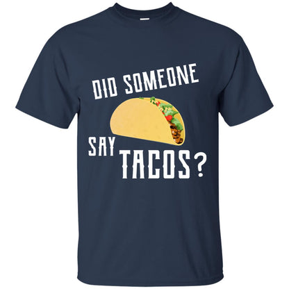 Did Someone Say Tacos Taco Lover T-shirt Navy