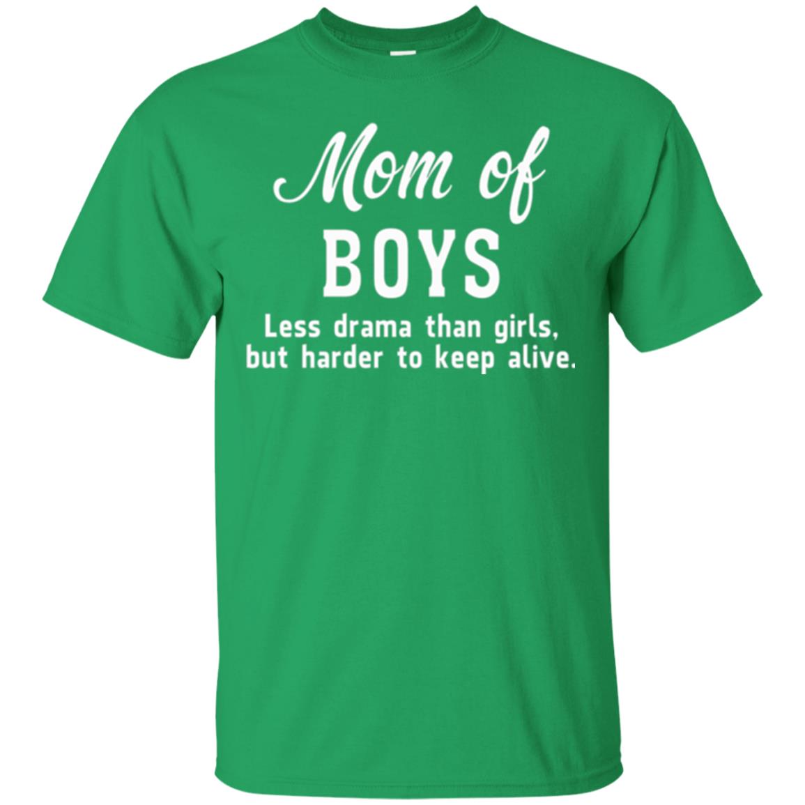 Mom Of Boys Less Drama Than Girls But Harder To Keep Alive T-shirt Mothers Day Irish Green