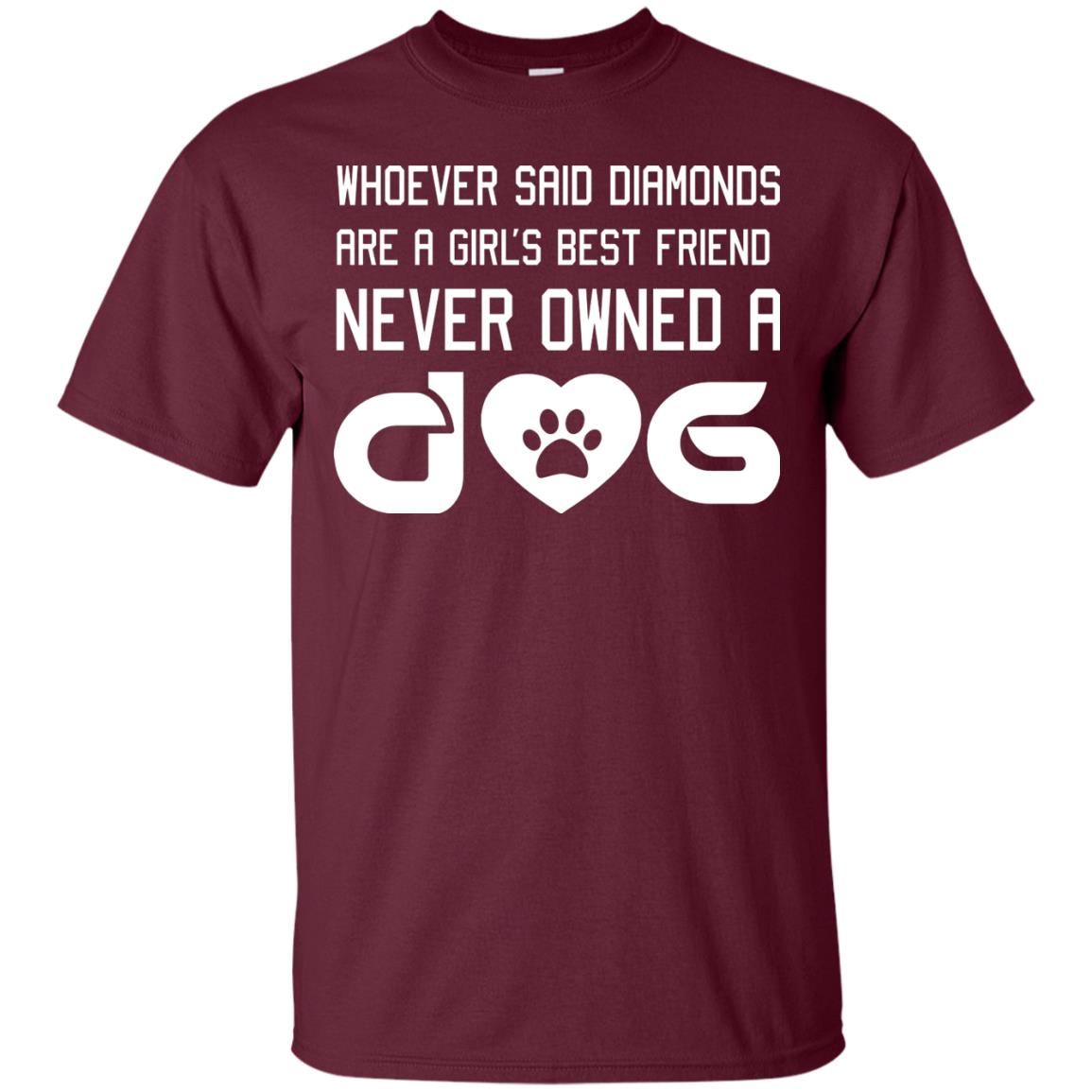 A Girl’s Best Friend Never Owned A Dog Best Dogs Shirt For Girls Maroon