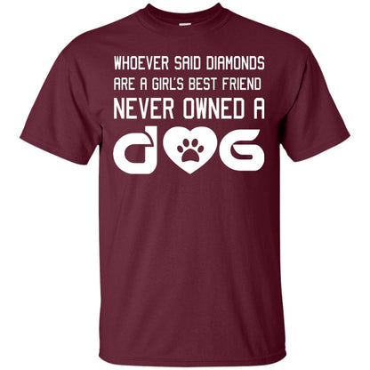 A Girl’s Best Friend Never Owned A Dog Best Dogs Shirt For Girls Maroon
