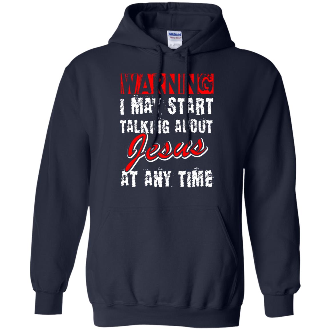 Christian T-shirt Warning I May Start Talking About Jesus At Any Time Navy
