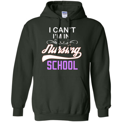 I Can't I'm In Nursing School Nurse Gift Shirt Forest Green
