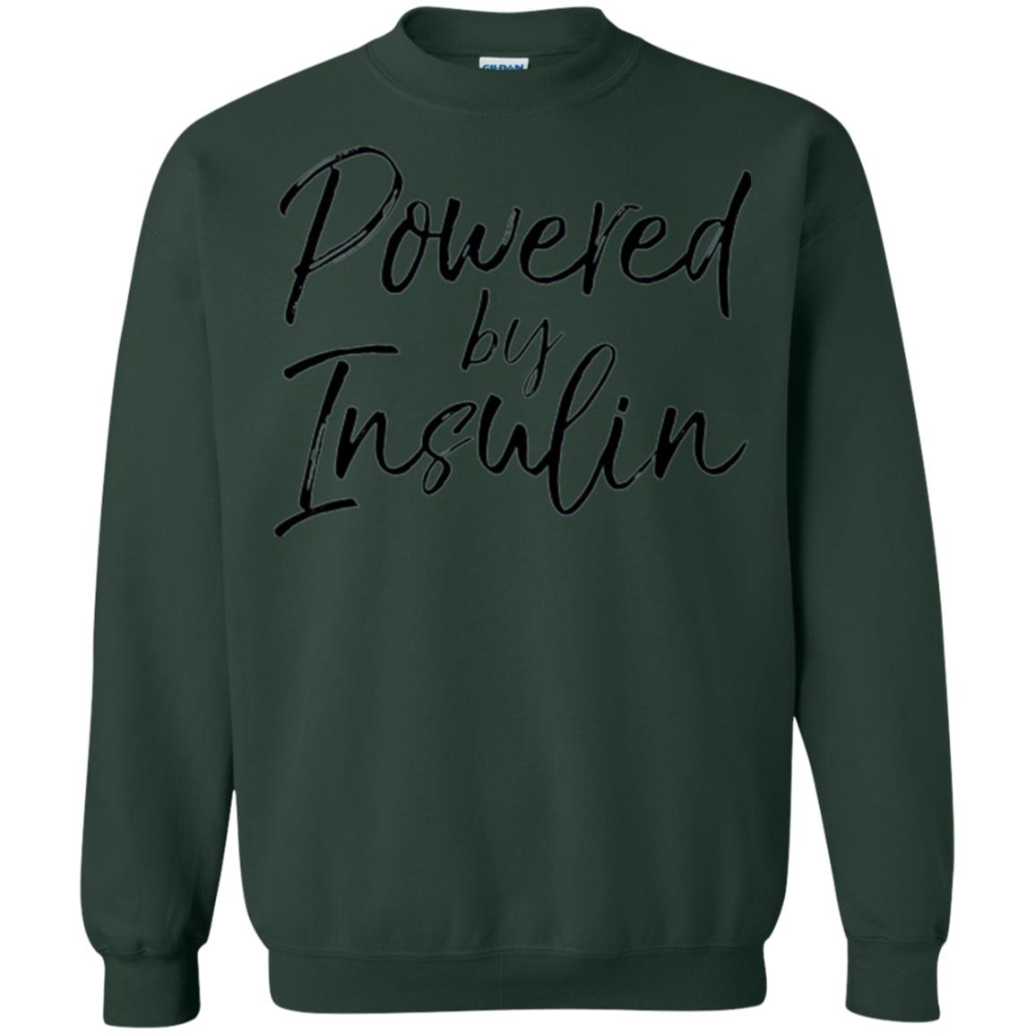 Diabetic T-shirt Powered By Insulin Forest Green