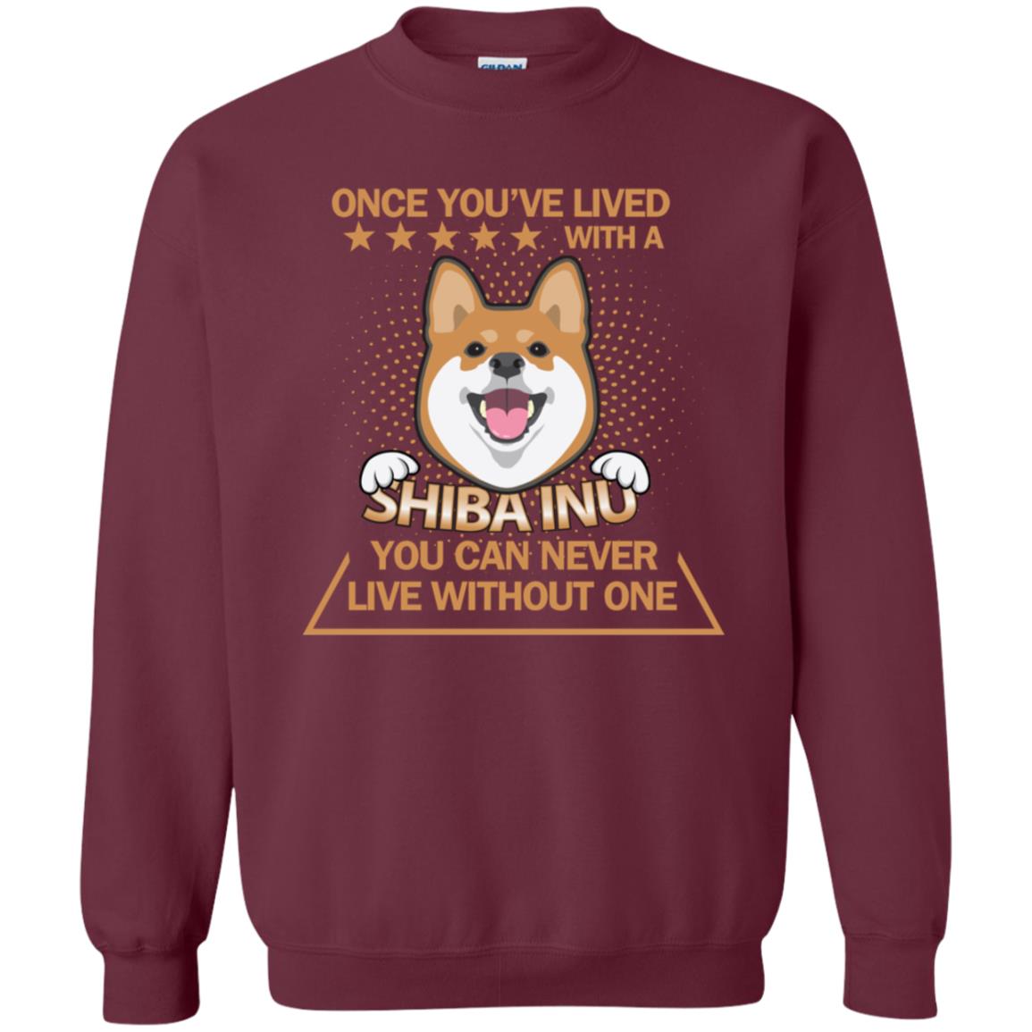 Once You've Lived With A Shiba Inu You Can Never Live Without One Shirt Maroon