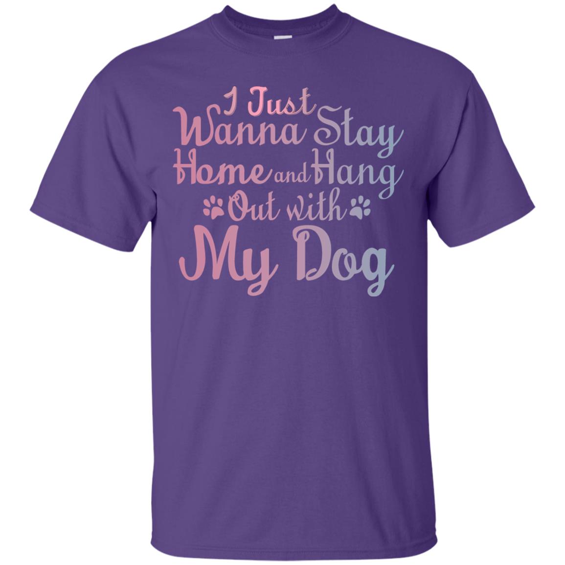 I Just Wannna Stay Home And Hang Out With My Dog Purple