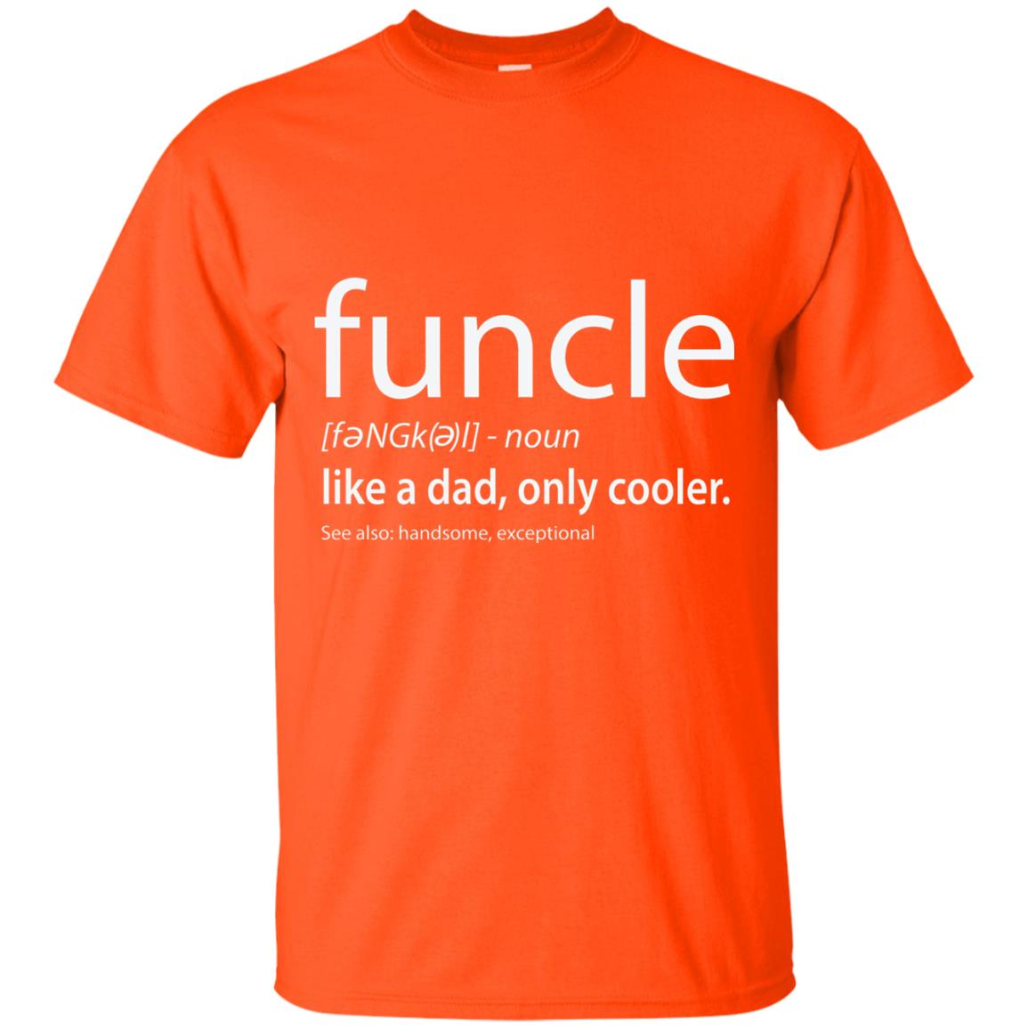 Funcle Definition T-shirt Like Dad But Cooler Orange