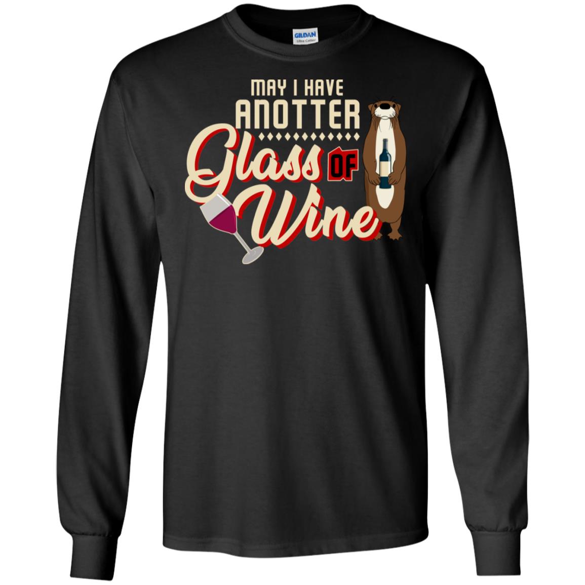 May I Have Anotter Glass Of Wine Funny Otter Shirt For Drinking LoversG240 Gildan LS Ultra Cotton T-Shirt