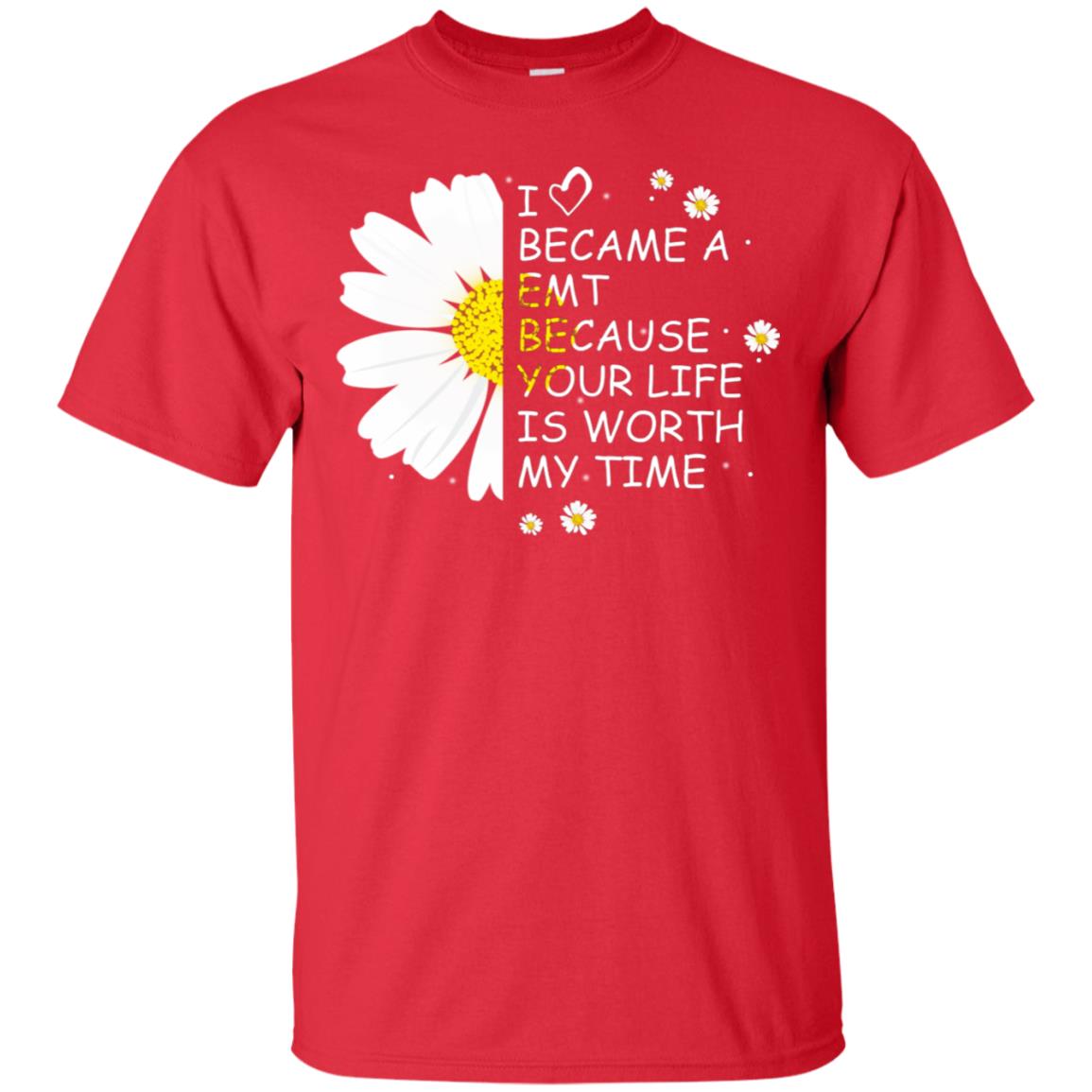 I Became A Emt Because Your Life Is Worth My Life Shirt Red