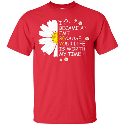 I Became A Emt Because Your Life Is Worth My Life Shirt Red