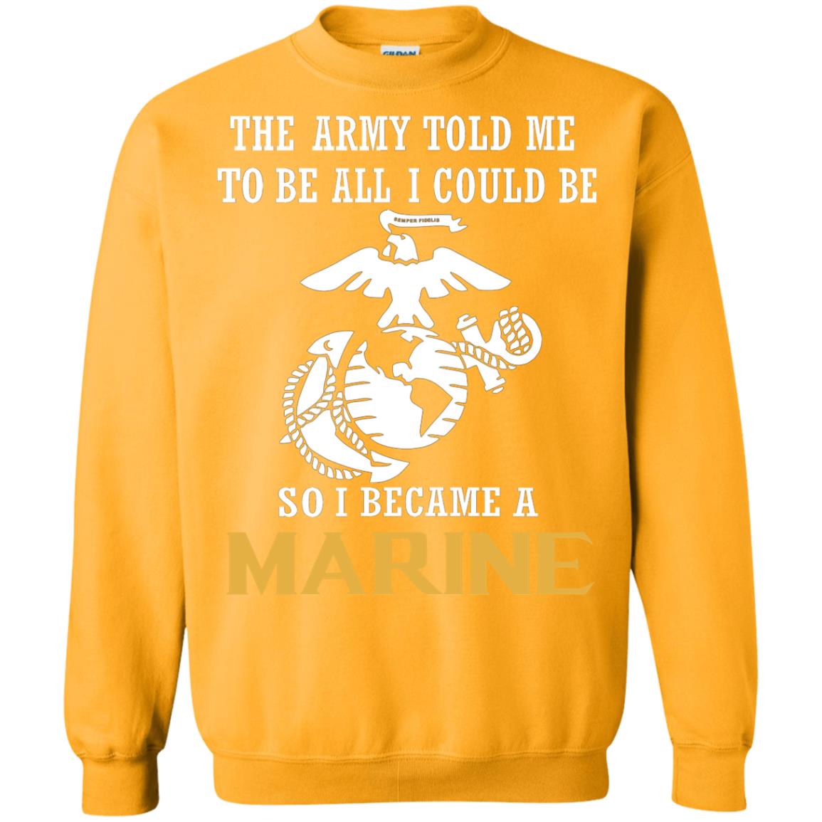 The Army Told Me To Be All I Could Be So I Became A Marine Gold