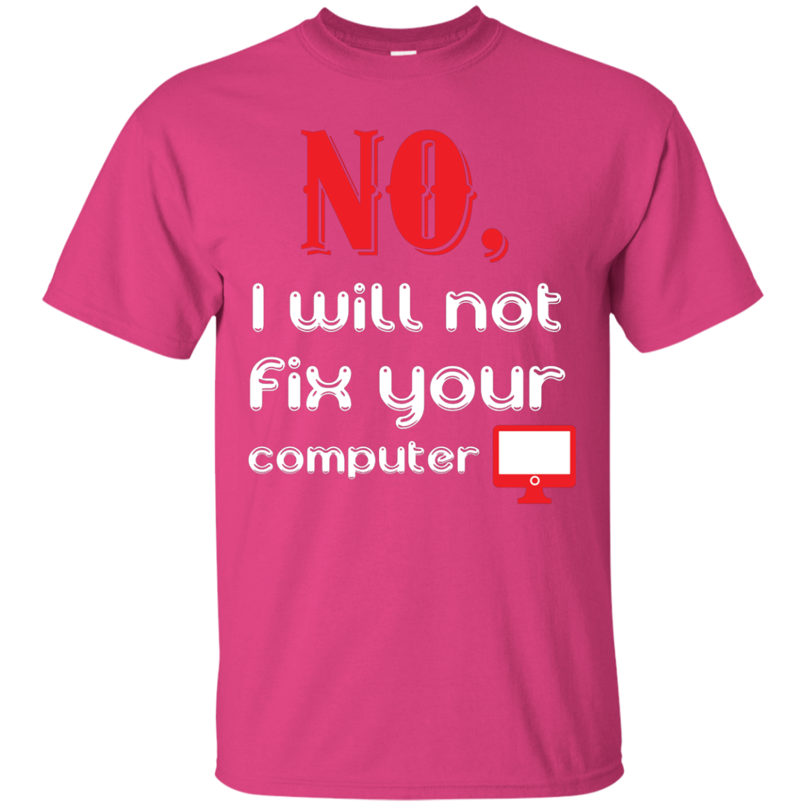 Programmer T-Shirt No, I Will Not Fix Your Computer Heliconia