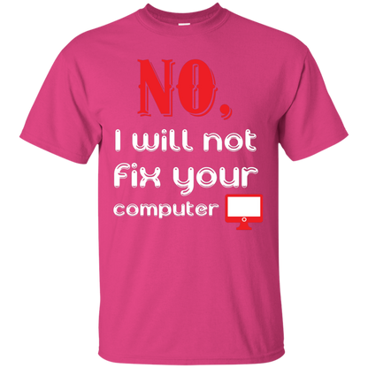 Programmer T-Shirt No, I Will Not Fix Your Computer Heliconia