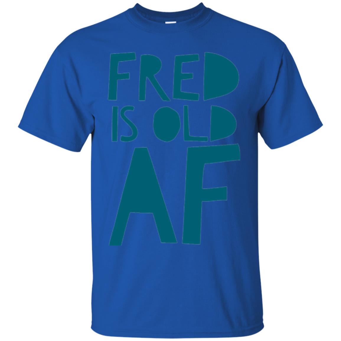 Fred Is Old Af T-shirt Royal