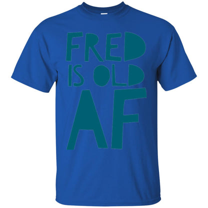 Fred Is Old Af T-shirt Royal