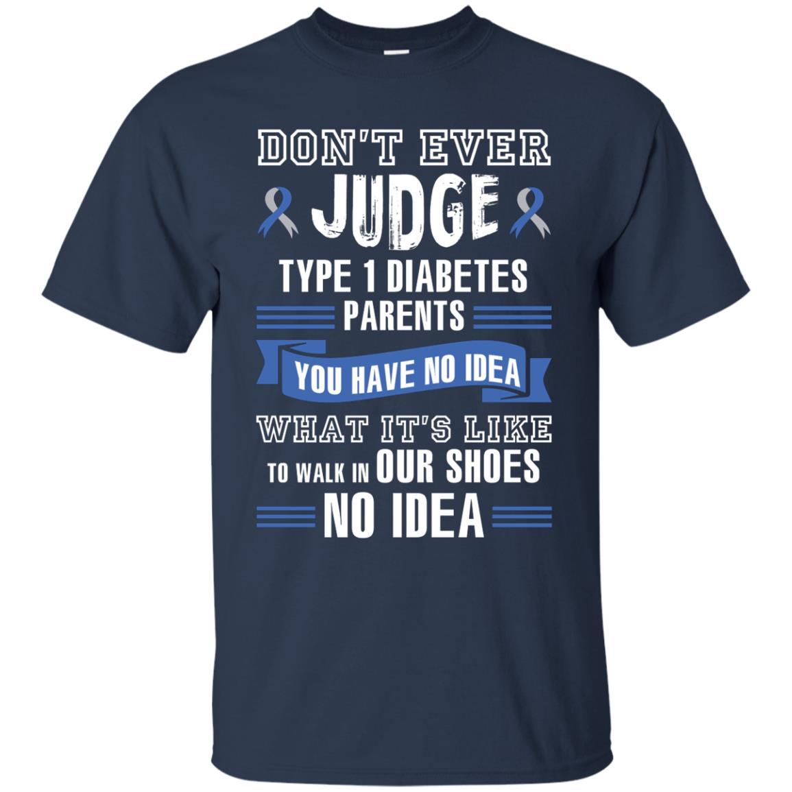 Diabetes T-shirt Don't Ever Judge Type 1 Diabetes Parents Navy