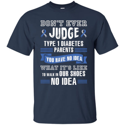 Diabetes T-shirt Don't Ever Judge Type 1 Diabetes Parents Navy