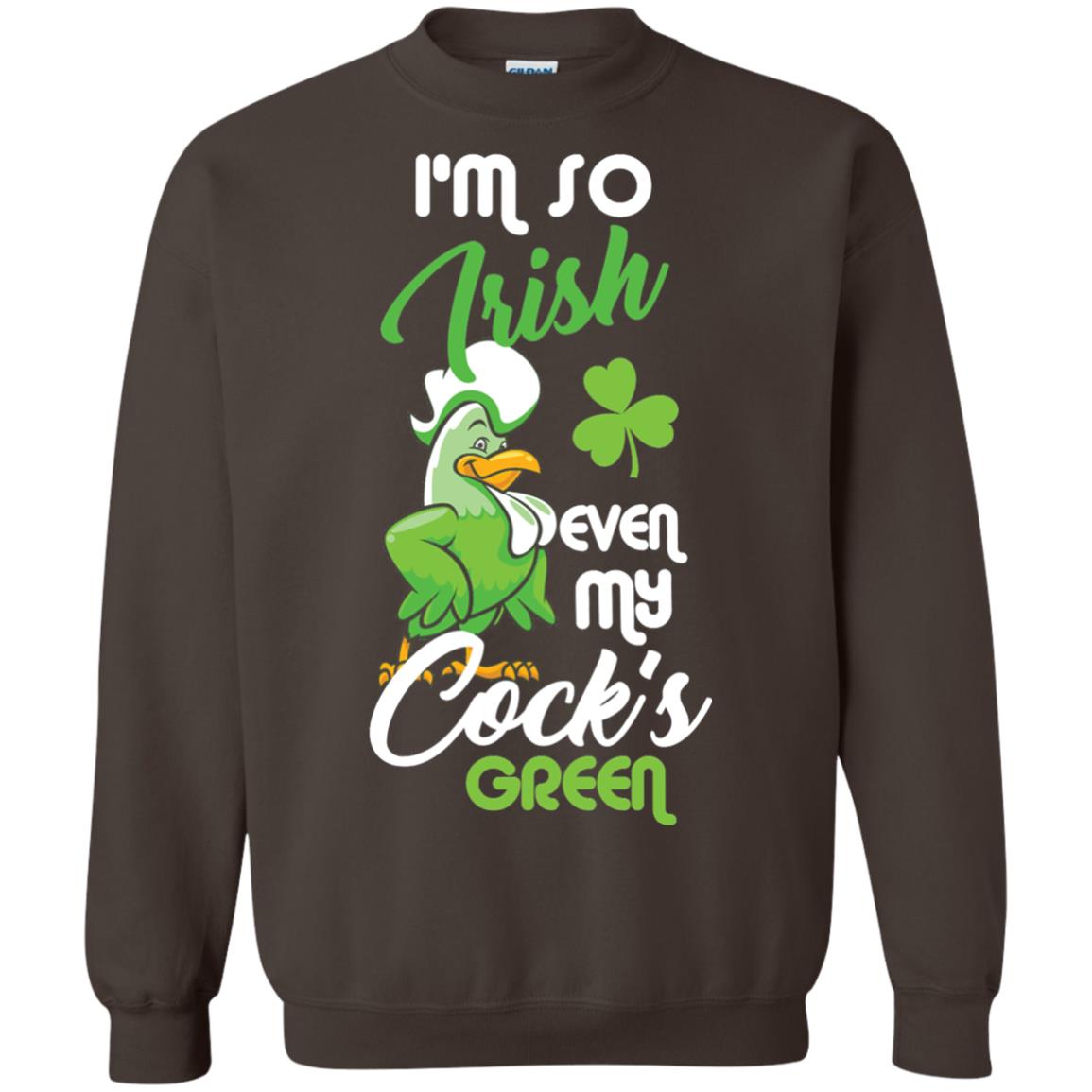 Im So Irish Even My Cock_s Green Saint Patricks Day T-shir Dark Chocolate