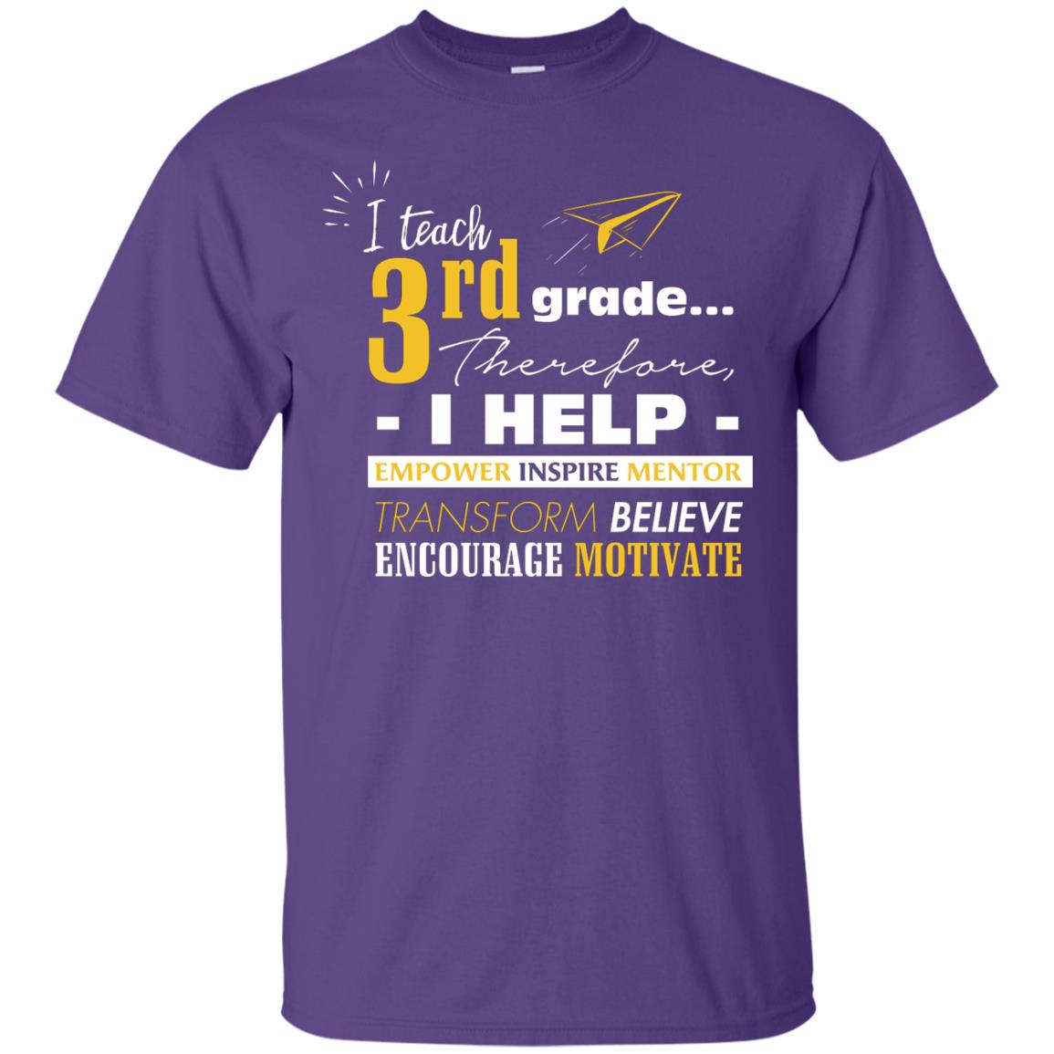 I Teach 3rd Grade Therefore I Help Empower Inspire Mentor Transform Believe Encourage Motivate Shirt Purple
