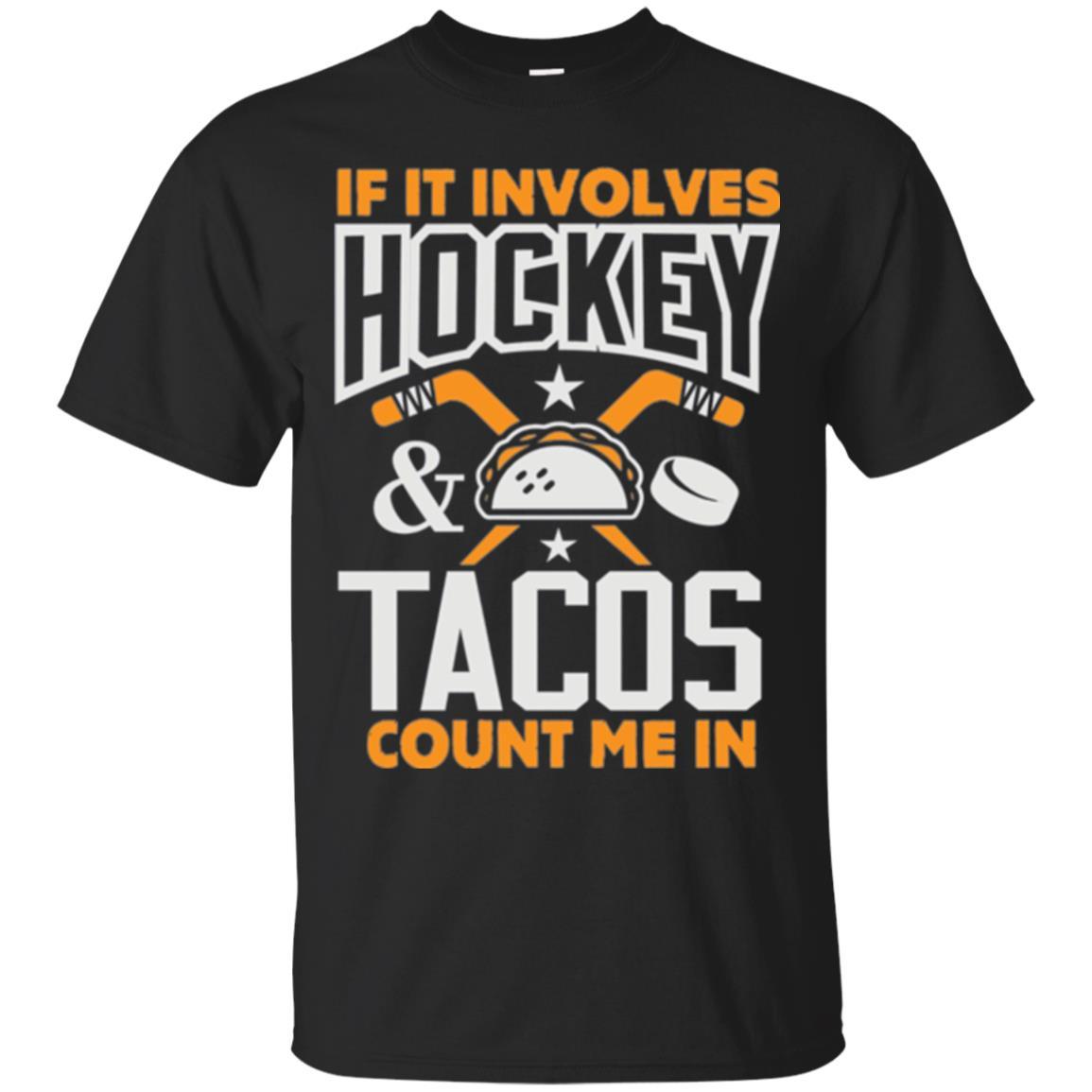 If It Involves Hockey And Tacos Count Me In Hockey T-shirt Black