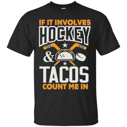 If It Involves Hockey And Tacos Count Me In Hockey T-shirt Black