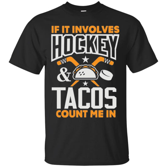 If It Involves Hockey And Tacos Count Me In Hockey T-shirt Black