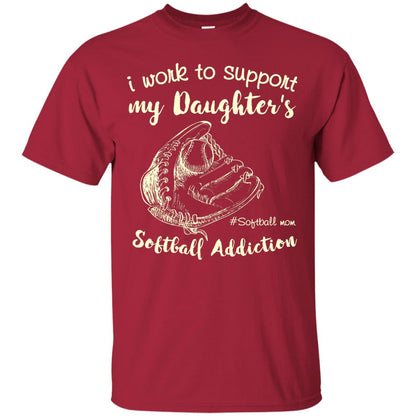 I Work To Support My Daughter_s Softball Addiction Mommy Shirt Cardinal
