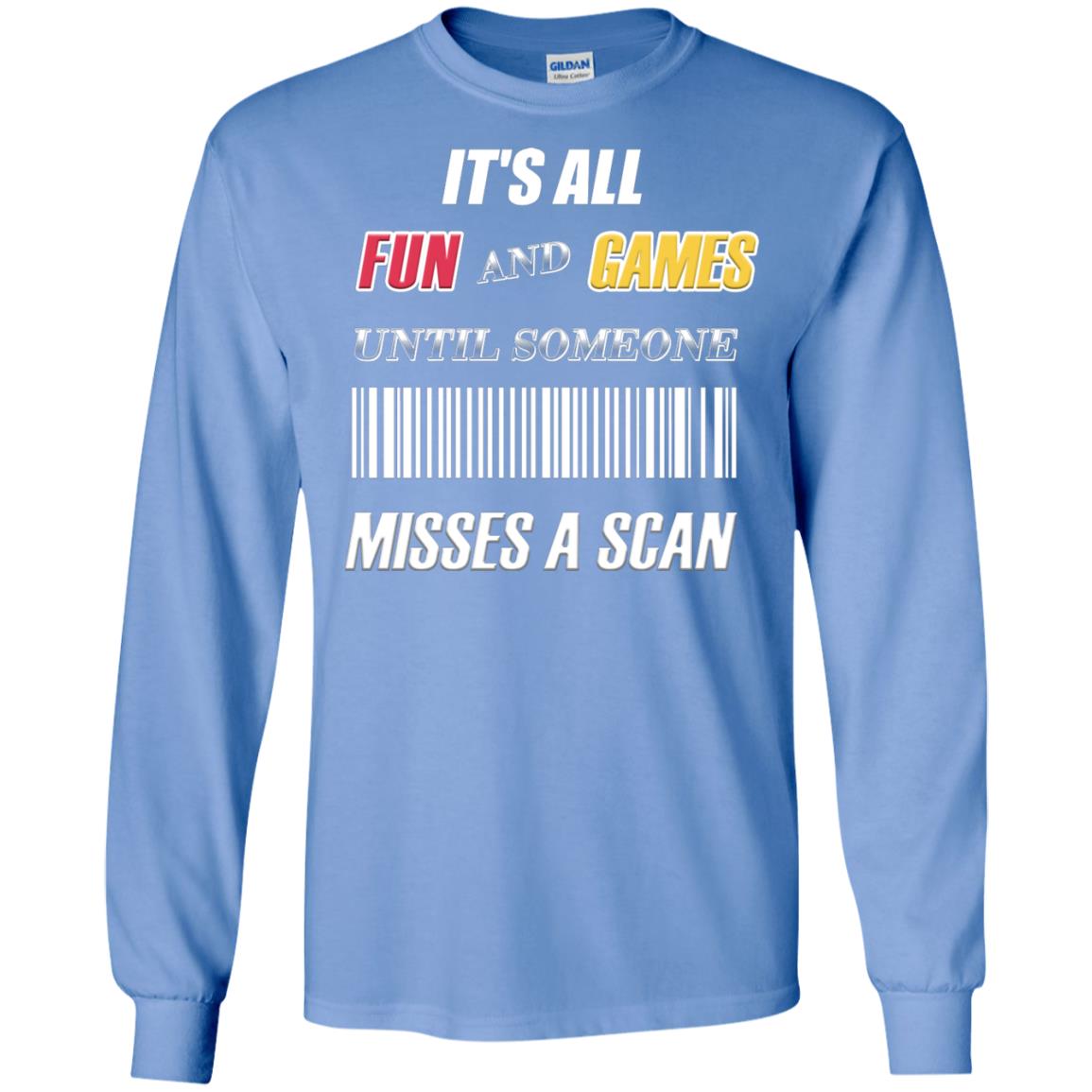 It's All Fun And Games Until Someone Misses A Scan Ggift Shirt Carolina Blue