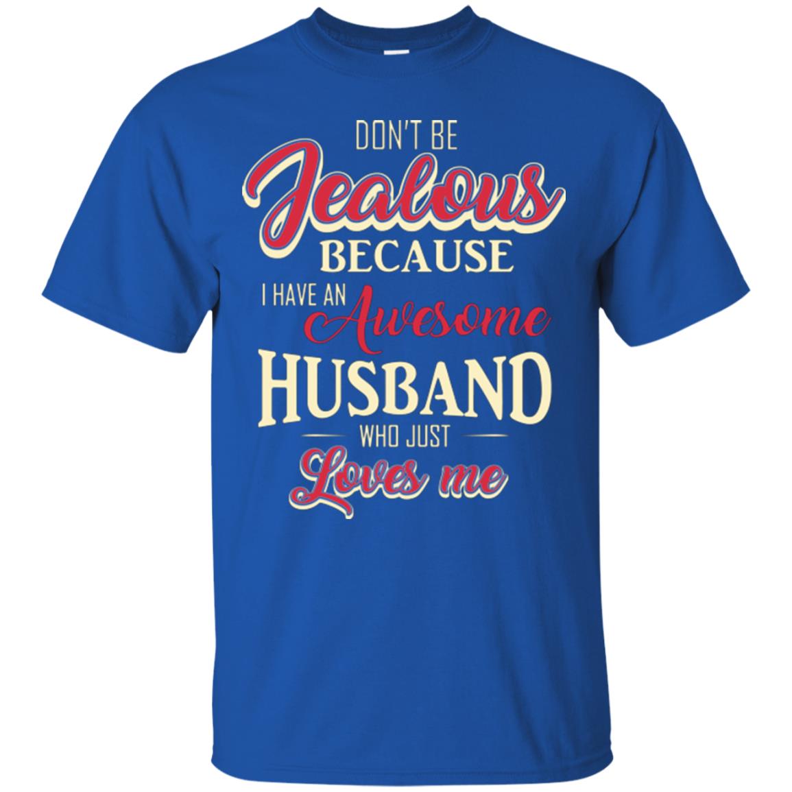 Wife T-shirt Because I Have An Awesome Husband Royal