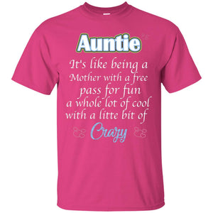 Auntie It's Like Being A Mother With A Free Pas For Fun A Whole Lot Of Cool With A Little Bit Of CrazyG200 Gildan Ultra Cotton T-Shirt