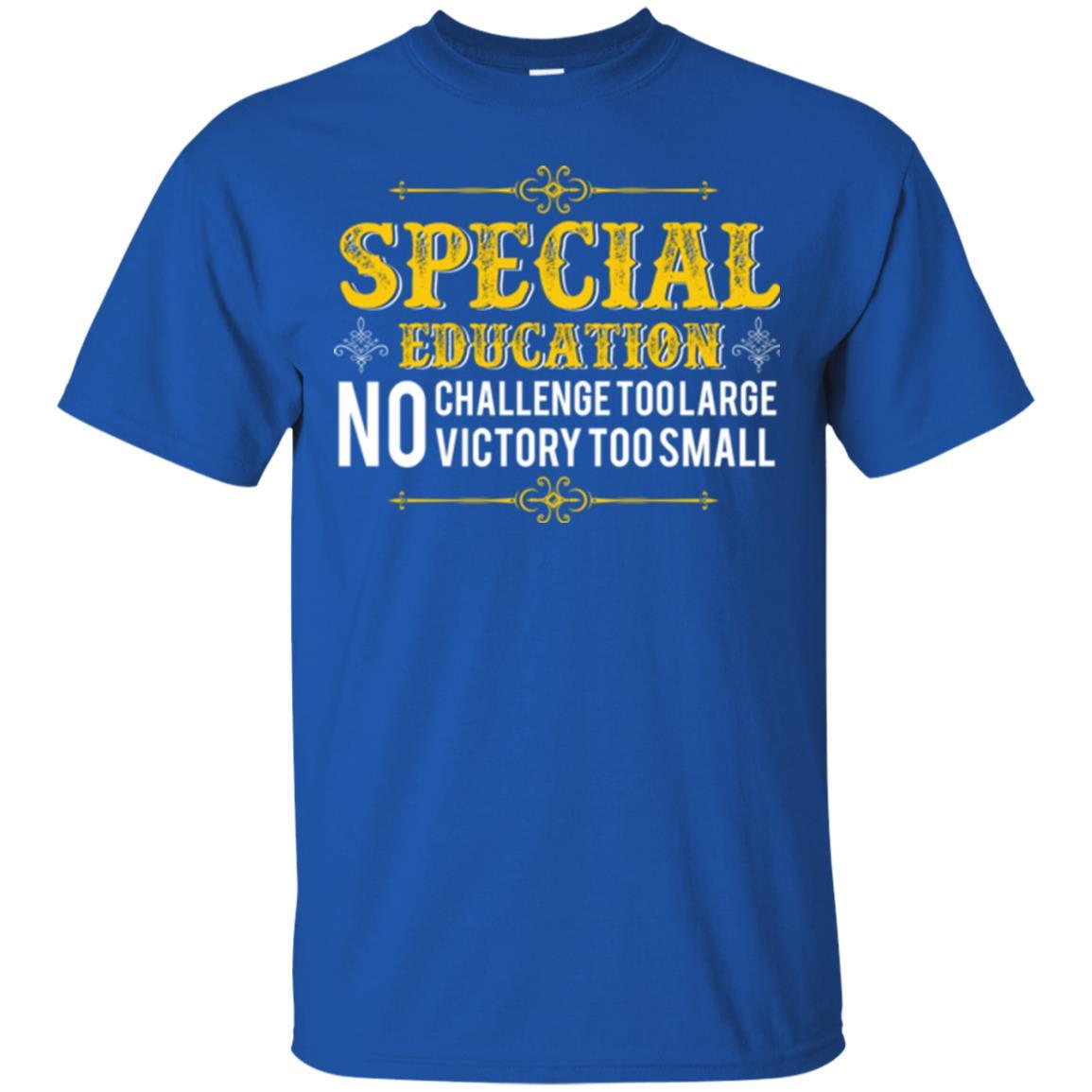 Student T-shirt Special Education No Challenge Too Lagre Royal