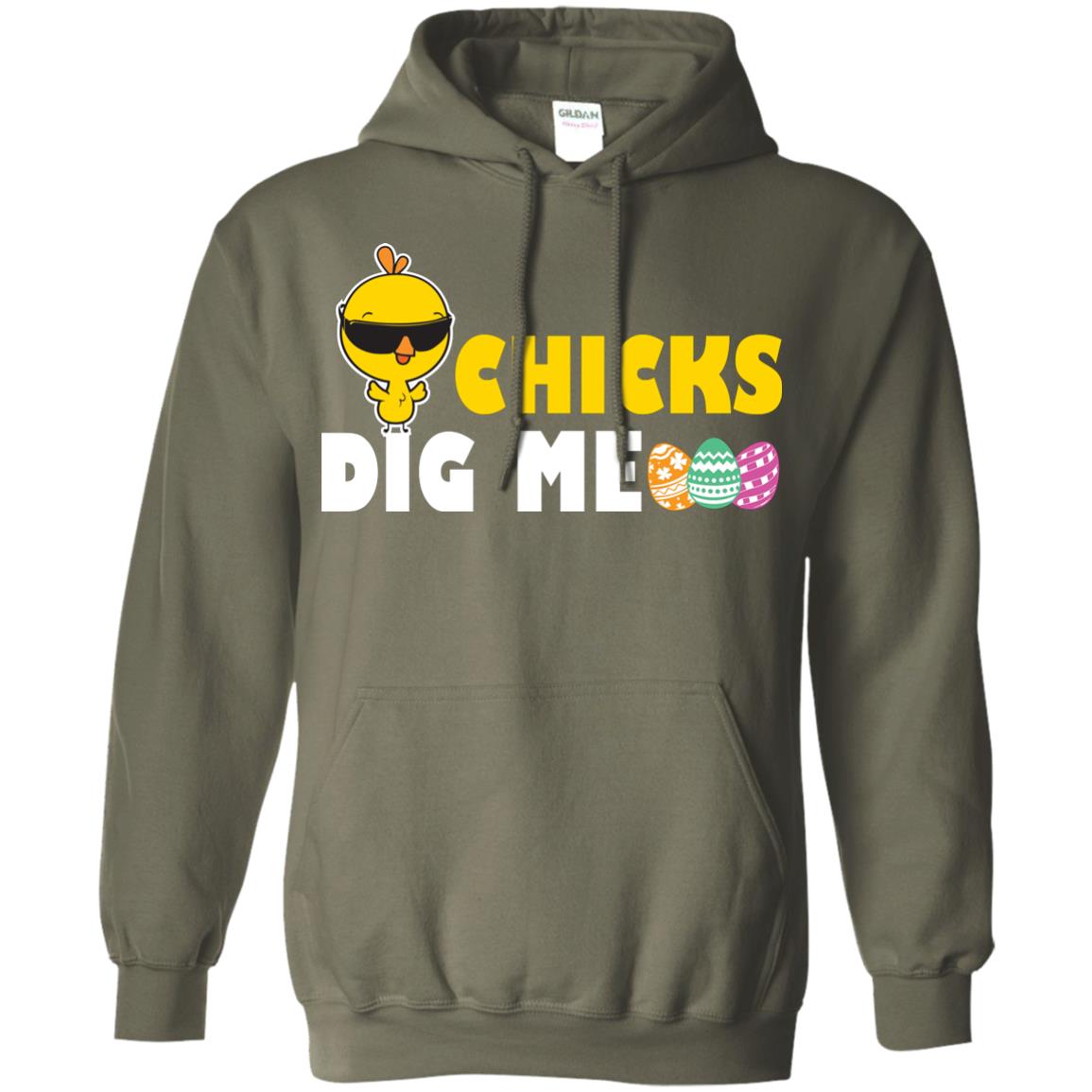 Chicks Dig Me Funny Chicken Shirt For Easter Day Military Green