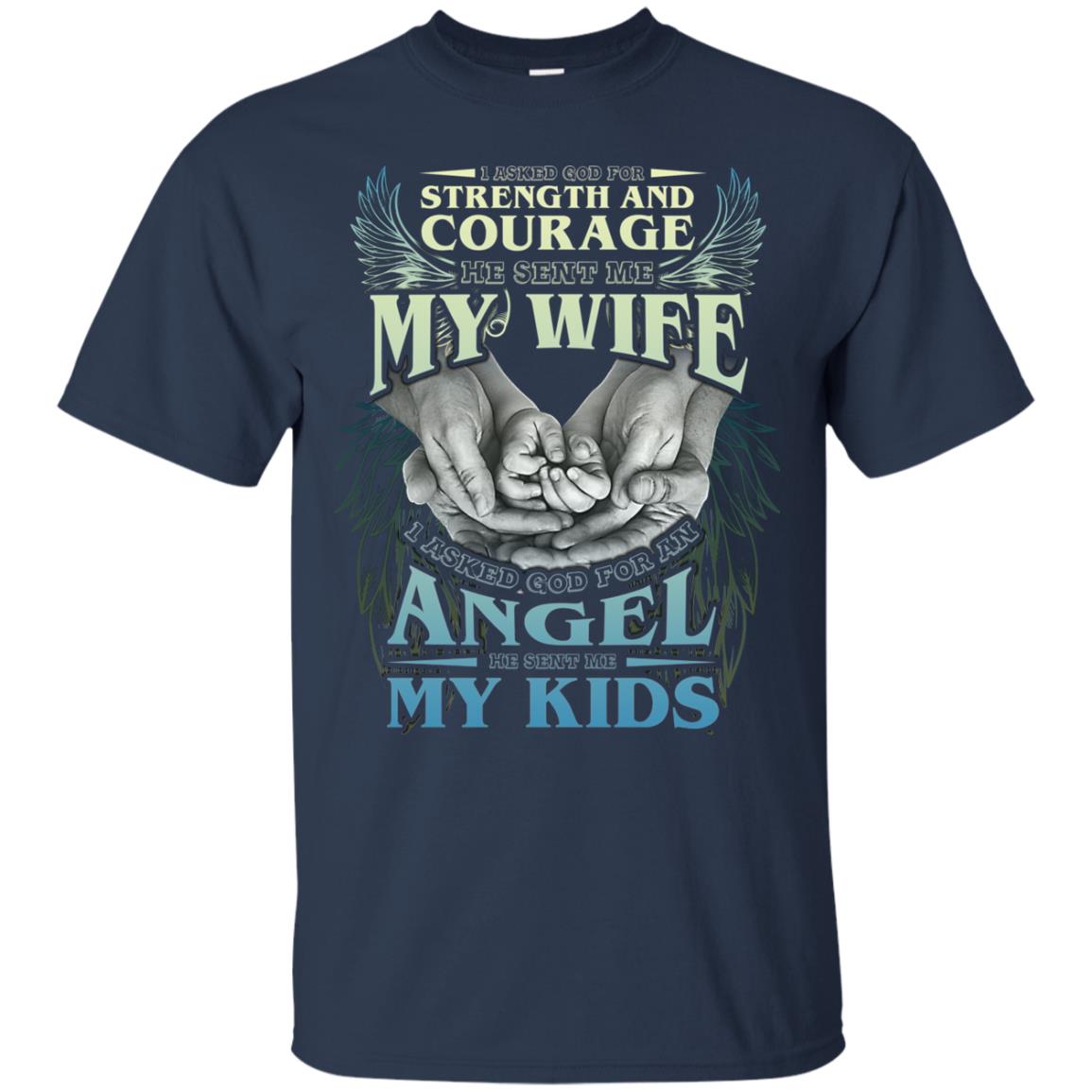I Asked God For Strength And Courage He Sent Me My Wife Husband T-shirt Navy