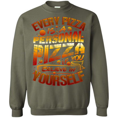 Every Pizza Is A Personal Pizza If You Believe In Yourself Shirt Military Green