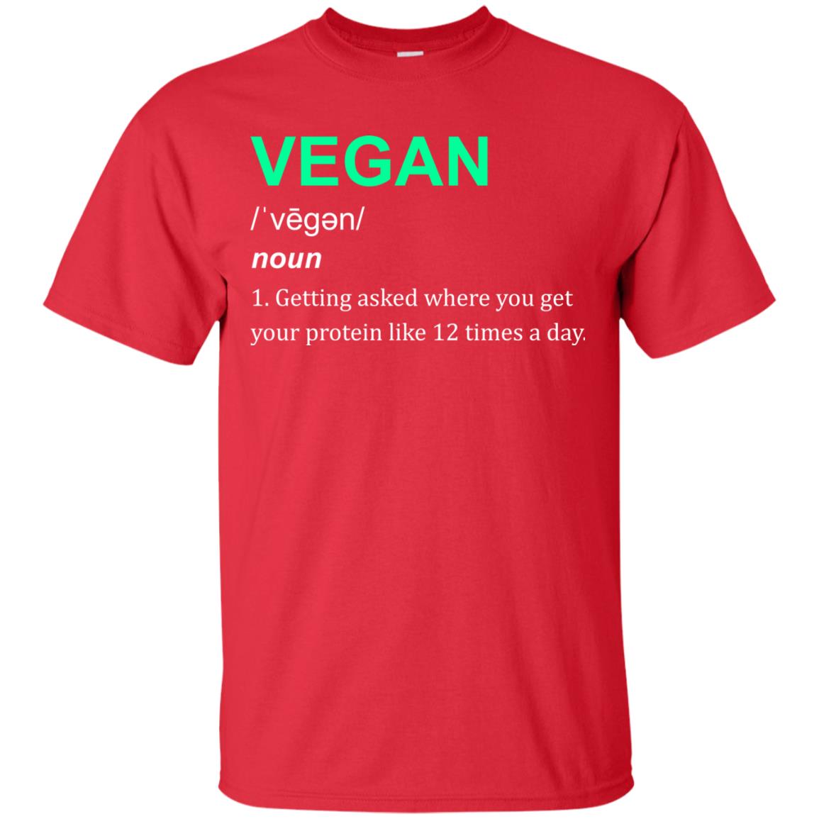Vegan Shirt You Get Your Protein Like 12 Times A Day Red