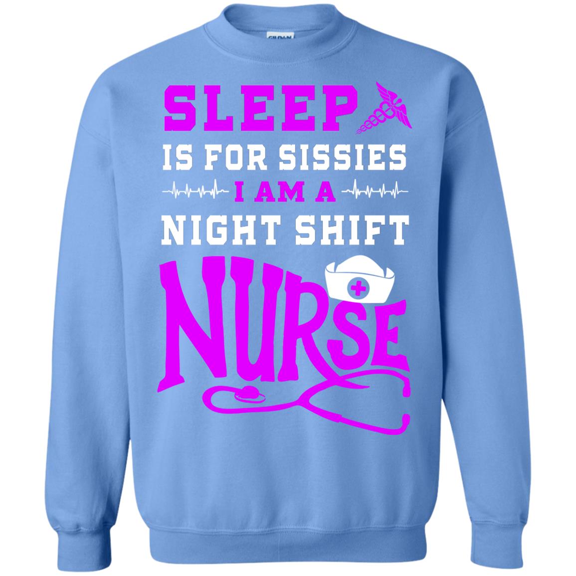 Sleep Is For Sissies I Am A Night Shift Nurse Nursing Shirt Carolina Blue