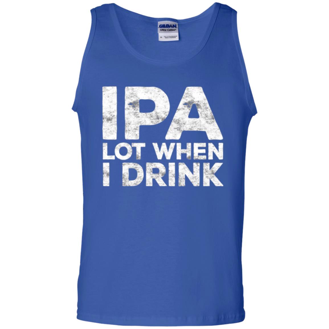 Beer Lover T-shirt Ipa Lot When I Drink Royal