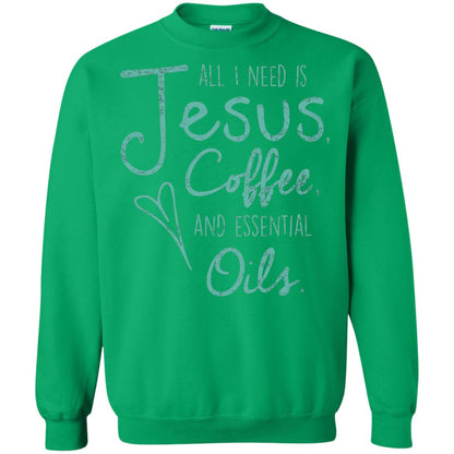 All I Need Is Jesus Coffee And Essential Oils T-shirt Irish Green