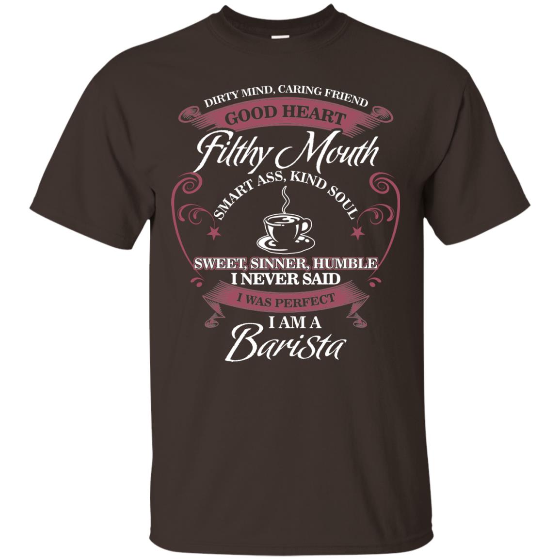 I Never Said I Was Perfect I Am A Barista Coffee Shirt Dark Chocolate
