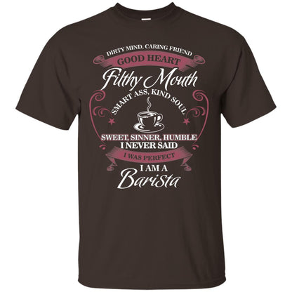 I Never Said I Was Perfect I Am A Barista Coffee Shirt Dark Chocolate